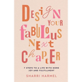 Design Your Fabulous Next Chapter: 7 Steps to a Life with More Joy and Fulfillment - Paperback