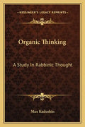 Organic Thinking: A Study in Rabbinic Thought - Paperback