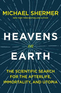 Heavens on Earth: The Scientific Search for the Afterlife, Immortality, and Utopia - Paperback