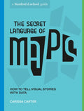 The Secret Language of Maps: How to Tell Visual Stories with Data - Paperback