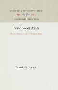 Penobscot Man: The Life History of a Forest Tribe in Maine - Hardcover