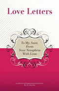 To My Aunt, From Your Newphew With Love: A Collection Of Inspirational Love Letters - Paperback