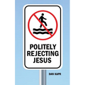 Politely Rejecting Jesus - Paperback