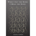When I Say the Bones I Mean the Bones - Paperback