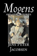 Mogens and Other Stories by Jens Peter Jacobsen, Fiction, Short Stories, Classics, Literary - Paperback