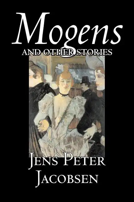 Mogens and Other Stories by Jens Peter Jacobsen, Fiction, Short Stories, Classics, Literary - Paperback
