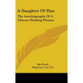 A Daughter of Han: The Autobiography of a Chinese Working Woman - Hardcover