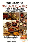 The Magic of Natural Remedies for Curing and Healing Naturally - Paperback
