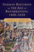 German Histories in the Age of Reformations, 1400-1650 - Paperback