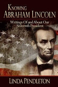 Knowing Abraham Lincoln: Writings Of and About Our Sixteenth President - Paperback