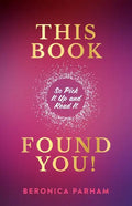 This Book Found You!: So Pick It Up and Read It - Paperback