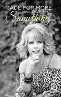 Made for More and Saved for Something - Hardcover