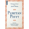 Puritan Piety: Writings in Honor of Joel R. Beeke - Paperback