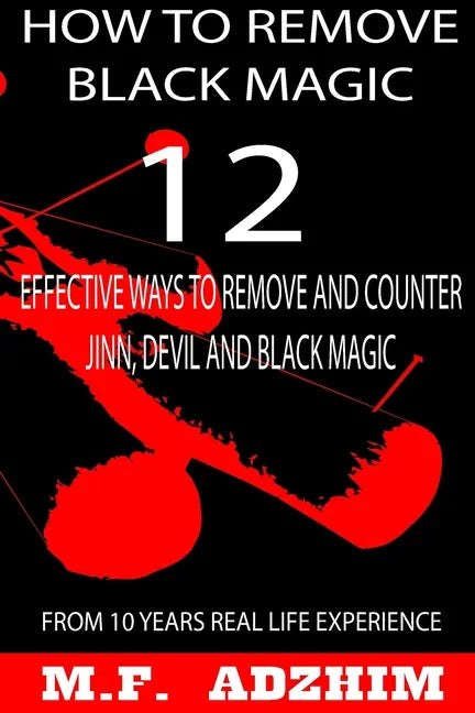 How to remove black magic: 12 effective ways to remove and counter jinn, devil and black magic - Paperback