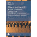 Chinese, Japanese, and Korean Inroads into Central Asia: Comparative Analysis of the Economic Cooperation Roadmaps for Uzbekistan - Paperback