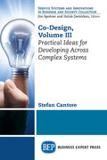 Co-Design, Volume III: Practical Ideas for Developing Across Complex Systems - Paperback