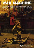 War Machine: How to Transform Yourself Into A Vicious And Deadly Street Fighter - Paperback