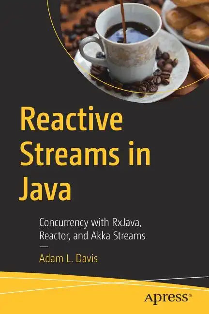 Reactive Streams in Java: Concurrency with Rxjava, Reactor, and Akka Streams - Paperback