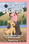 Positively Georgia: The Motivational Tale of a Unique Airedale - Hardcover