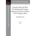 Getting Under the Skin: The Bougainville Copper Agreement and the Creation of the Panguna Mine - Paperback