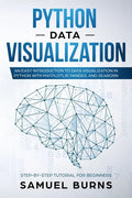 Python Data Visualization: An Easy Introduction to Data Visualization in Python with Matplotlip, Pandas, and Seaborn - Paperback