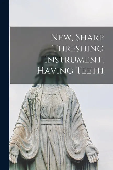 New, Sharp Threshing Instrument, Having Teeth - Paperback