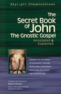 The Secret Book of John: The Gnostic Gospels--Annotated & Explained - Paperback
