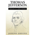 Thomas Jefferson: A Biography of an American President - Paperback