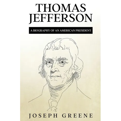 Thomas Jefferson: A Biography of an American President - Paperback