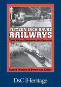 Fifteen Inch Gauge Railways: Their History, Equipment and Operation - Paperback