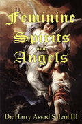 Feminine Spirits and Angels: Just as there are angels of light and darkness, so too are there angels identified as male and female. - Paperback