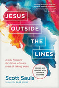 Jesus Outside the Lines: A Way Forward for Those Who Are Tired of Taking Sides - Paperback