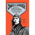 Charles A. Lindbergh and the American Dilemma: The Conflict of Technology and Human Values - Hardcover