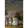 The Politics of Reproduction: Race, Medicine, and Fertility in the Age of Abolition - Paperback