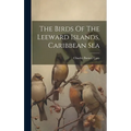 The Birds Of The Leeward Islands, Caribbean Sea - Hardcover