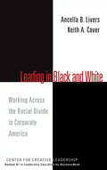 Leading in Black and White: Working Across the Racial Divide in Corporate America - Hardcover