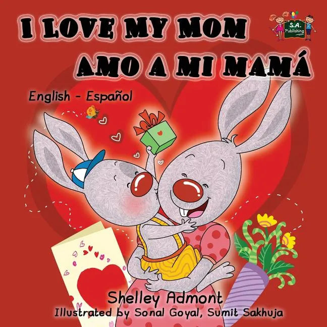 I Love My Mom Amo a mi mamá: English Spanish Bilingual Edition - Paperback