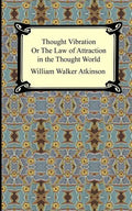 Thought Vibration, or The Law of Attraction in the Thought World - Paperback