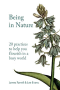 Being in Nature: 20 practices to help you flourish in a busy world - Paperback