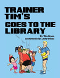 Trainer Tim's Goes to the Library - Paperback