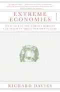Extreme Economies: What Life at the World's Margins Can Teach Us about Our Own Future - Paperback