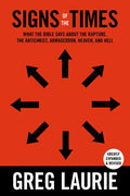 Signs of the Times: What the Bible Says about the Rapture, Anti-Christ, Armageddon, Heaven and Hell - Hardcover
