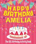 Happy Birthday Amelia - The Big Birthday Activity Book: (Personalized Children's Activity Book) - Paperback