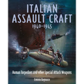 Italian Assault Craft, 1940-1945: Human Torpedoes and Other Special Attack Weapons - Hardcover