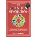 The Retention Revolution: 7 Surprising (and Very Human!) Ways to Keep Employees Connected to Your Company - Hardcover