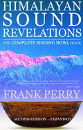 Himalayan Sound Revelations: The Complete Singing Bowl Book - Paperback
