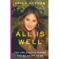 All Is Well: You Are Exactly Where You're Meant to Be - Paperback