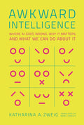 Awkward Intelligence: Where AI Goes Wrong, Why It Matters, and What We Can Do about It - Hardcover