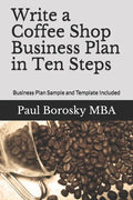 Write a Coffee Shop Business Plan in Ten Steps: Business Plan Sample and Template Included - Paperback
