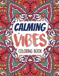 Calming Vibes Coloring Book: Depression Coloring Book for Getting Through Tough Times, Adult Coloring and Stress Relief book, Christmas Gift idea. - Paperback